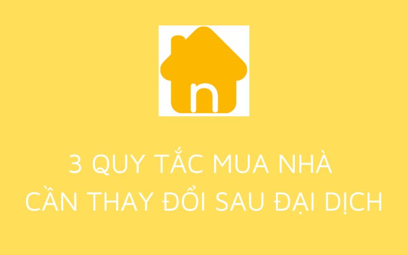 3 'Quy tắc' mua nhà cần thay đổi sau đại dịch