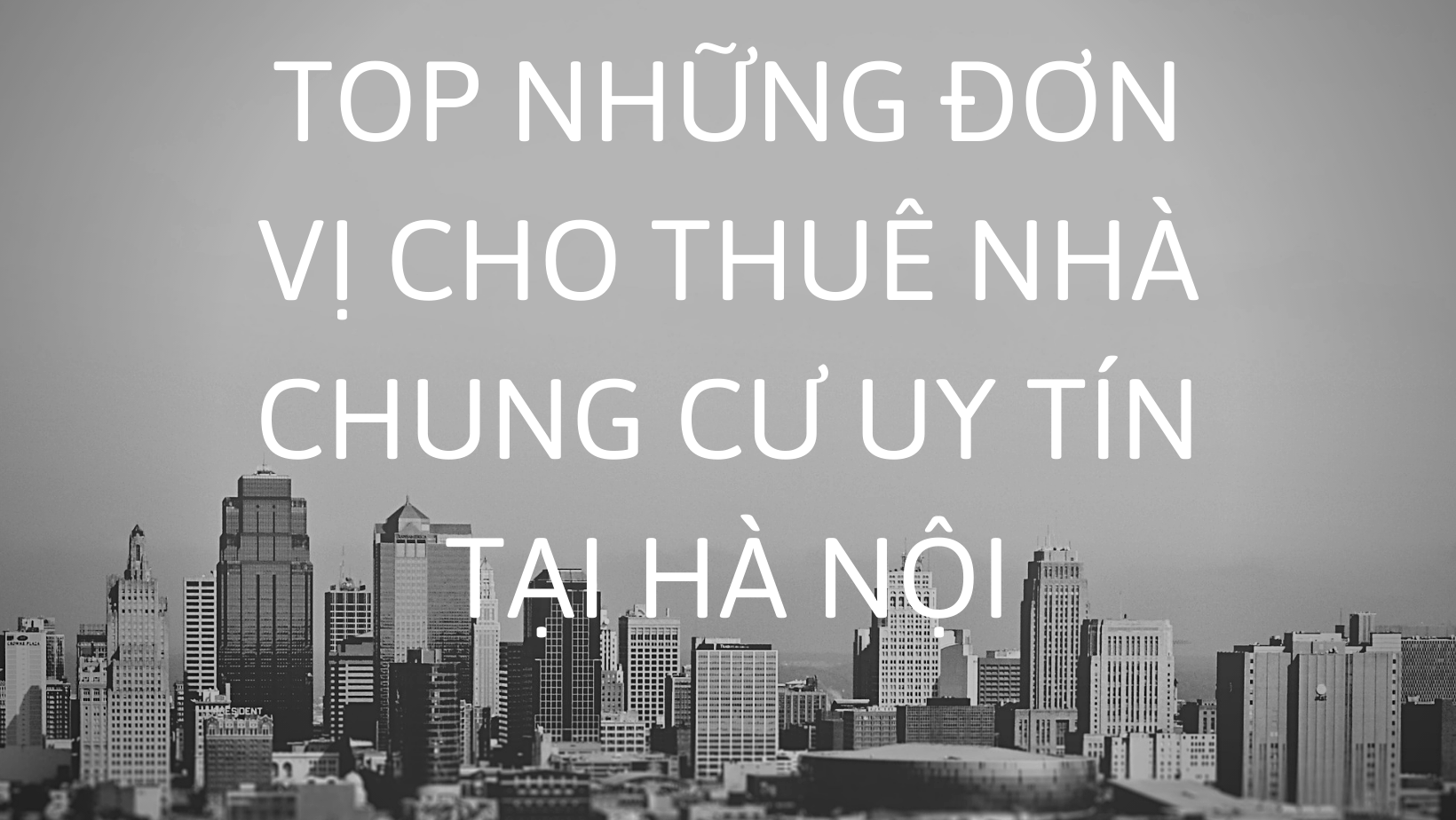 Top Những Đơn Vị Cho Thuê Nhà Chung Cư Uy Tín Tại Hà Nội